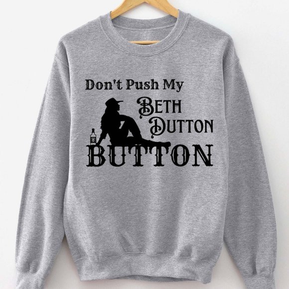 Tops Dont Push My Beth Dutton Button Poshmark